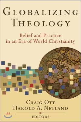 Globalizing Theology: Belief and Practice in an Era of World Christianity