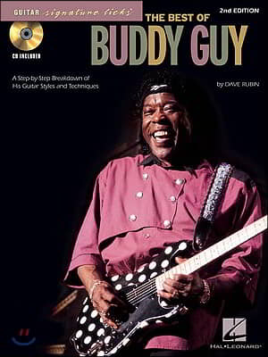 The Best of Buddy Guy: A Step-By-Step Breakdown of His Guitar Styles and Techniques