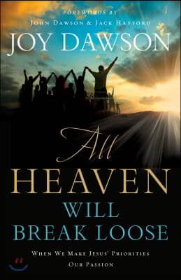 All Heaven Will Break Loose: When We Make the Priorities of Jesus Our Pursuit