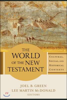 The World of the New Testament: Cultural, Social, and Historical Contexts
