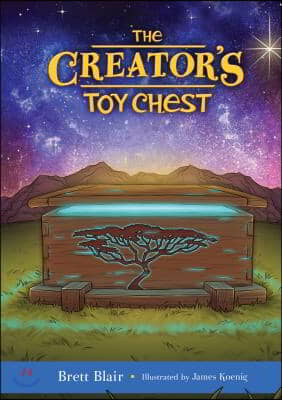 The Creator&#39;s Toy Chest: Creation&#39;s Story