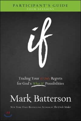 If Participant&#39;s Guide: Trading Your If Only Regrets for God&#39;s What If Possibilities