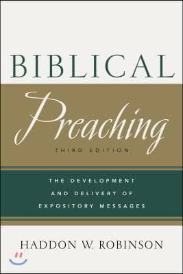 Biblical Preaching: The Development and Delivery of Expository Messages