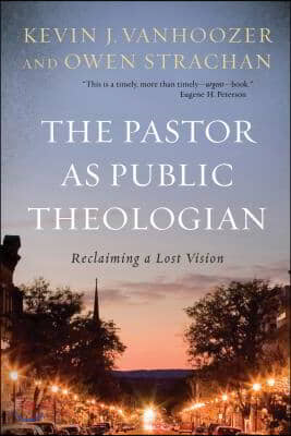 The Pastor as Public Theologian: Reclaiming a Lost Vision