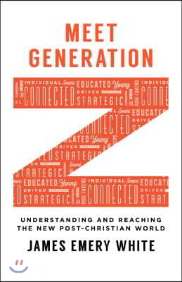 Meet Generation Z: Understanding and Reaching the New Post-Christian World