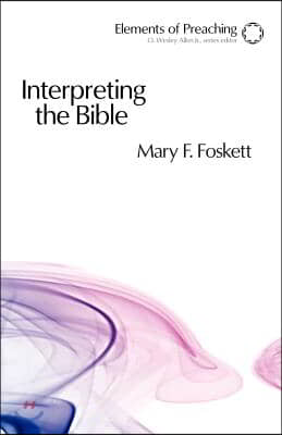 Interpreting the Bible: Approaching the Text in Preparation for Preaching