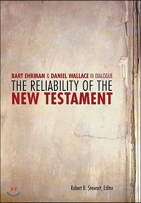 The Reliability of the New Testament: Bart Ehrman and Daniel Wallace in Dialogue
