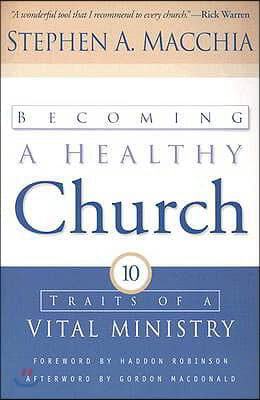 Becoming a Healthy Church: Ten Traits of a Vital Ministry