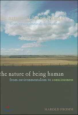 The Nature of Being Human: From Environmentalism to Consciousness