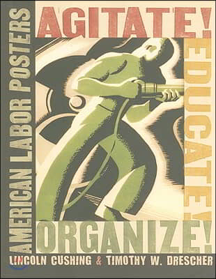 Agitate! Educate! Organize!: American Labor Posters