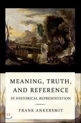 Meaning, Truth, and Reference in Historical Representation: Confronting the Inconvenient Problems of Patient Safety