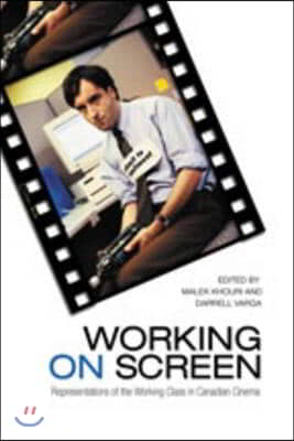 Working on Screen: Representations of the Working Class in Canadian Cinema