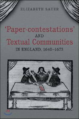 &#39;Paper-Contestations&#39; and Textual Communities in England, 1640-1675