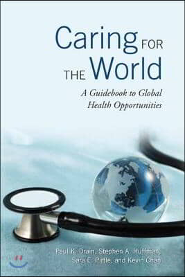 Caring for the World: A Guidebook to Global Health Opportunities