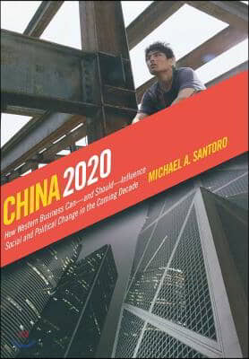 China 2020: How Western Business Can--And Should--Influence Social and Political Change in the Coming Decade