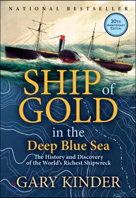 Ship of Gold in the Deep Blue Sea: The History and Discovery of the World's Richest Shipwreck