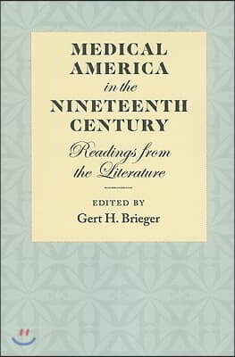 Medical America in the Nineteenth Century: Readings from the Literature