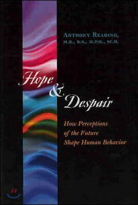 Hope and Despair: How Perceptions of the Future Shape Human Behavior