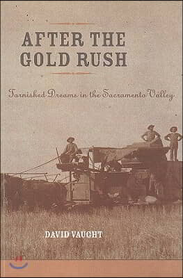 After the Gold Rush: Tarnished Dreams in the Sacramento Valley