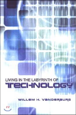 Living in the Labyrinth of Technology
