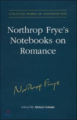 Northrop Frye&#39;s Notebooks on Romance