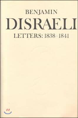 Benjamin Disraeli Letters: 1838-1841, Volume 3