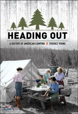 Heading Out: A History of American Camping