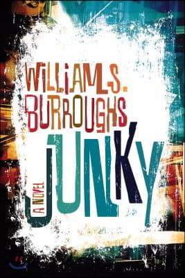 Junky: The Definitive Text of Junk