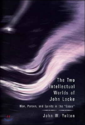 The Two Intellectual Worlds of John Locke