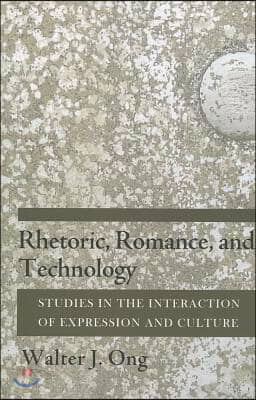 Rhetoric, Romance, and Technology: Studies in the Interaction of Expression and Culture