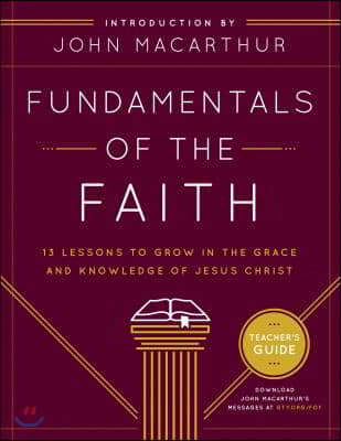 Fundamentals of the Faith: 13 Lessons to Grow in the Grace & Knowledge of Jesus Christ