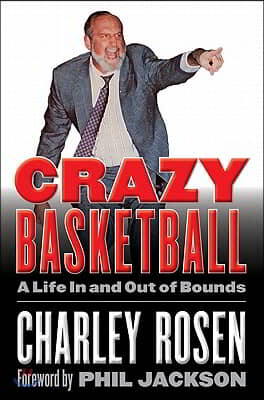 Crazy Basketball: A Life in and Out of Bounds