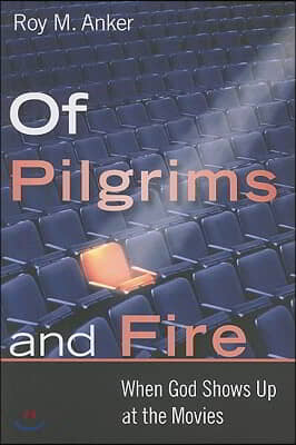 Of Pilgrims and Fire: When God Shows Up at the Movies