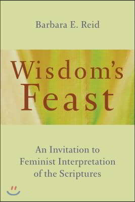 Wisdom&#39;s Feast: An Invitation to Feminist Interpretation of the Scriptures