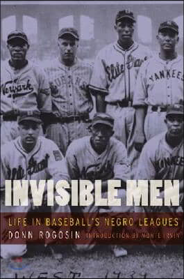 Invisible Men: Life in Baseball&#39;s Negro Leagues