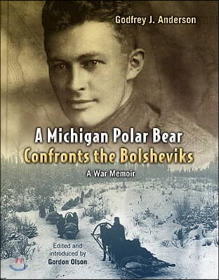 A Michigan Polar Bear Confronts the Bolsheviks: A War Memoir