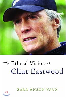 The Ethical Vision of Clint Eastwood