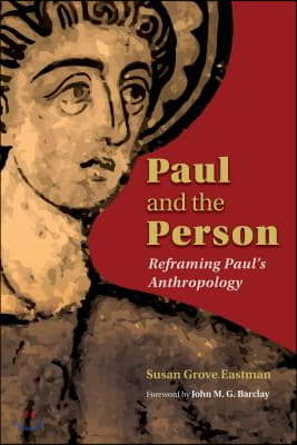 Paul and the Person: Reframing Paul&#39;s Anthropology