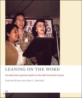 Leaning on the Word: Worship with Argentine Baptists in the Mid-Twentieth Century