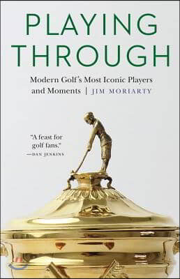 Playing Through: Modern Golf&#39;s Most Iconic Players and Moments