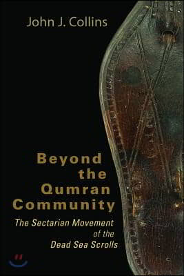 Beyond the Qumran Community: The Sectarian Movement of the Dead Sea Scrolls