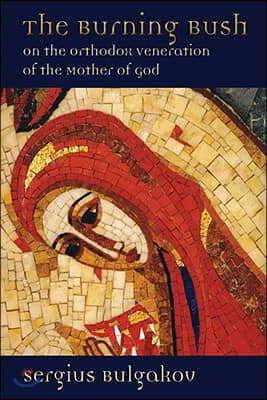 The Burning Bush: On the Orthodox Veneration of the Mother of God