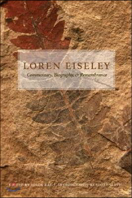 Loren Eiseley: Commentary, Biography, and Remembrance