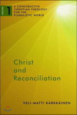 Christ and Reconciliation: A Constructive Christian Theology for the Pluralistic World, Volume 1