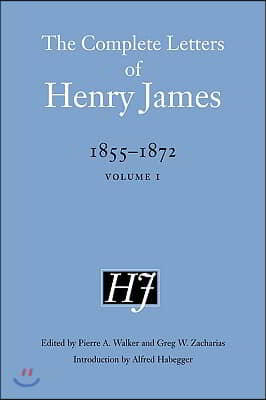 The Complete Letters of Henry James, 1855-1872: Volume 1