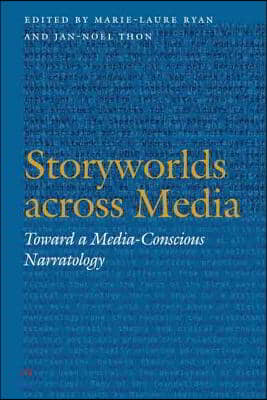 Storyworlds Across Media: Toward a Media-Conscious Narratology