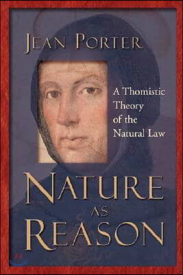 Nature as Reason: A Thomistic Theory of the Natural Law