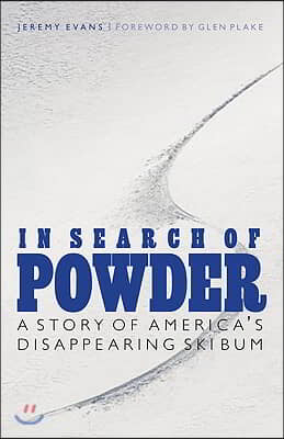 In Search of Powder: A Story of America&#39;s Disappearing Ski Bum