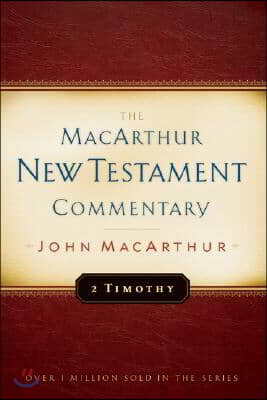 2 Timothy MacArthur New Testament Commentary: Volume 25