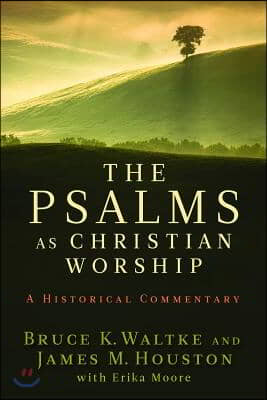 Psalms as Christian Worship: A Historical Commentary